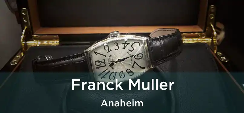 Franck Muller Anaheim