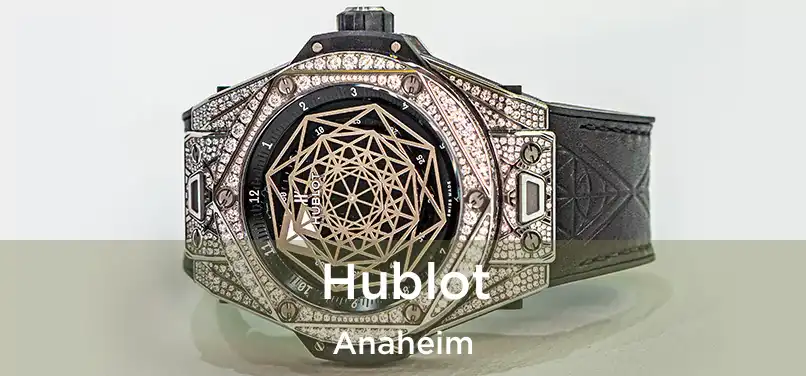 Hublot Anaheim