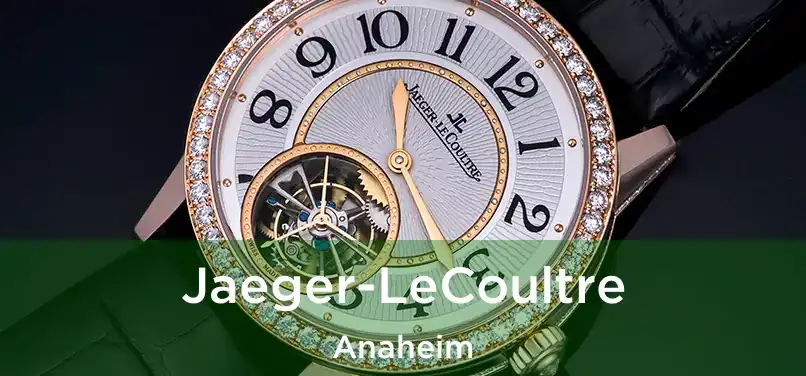 Jaeger-LeCoultre Anaheim