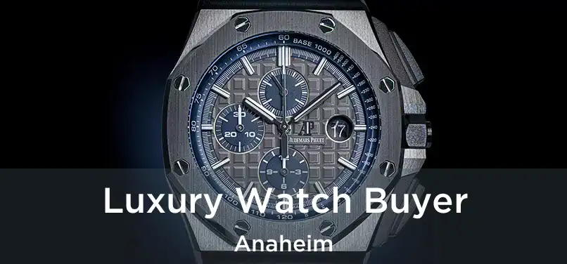 Luxury Watch Buyer Anaheim