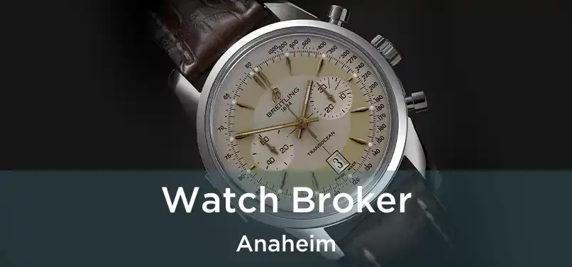 Watch Broker Anaheim
