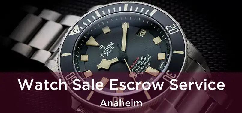 Watch Sale Escrow Service Anaheim